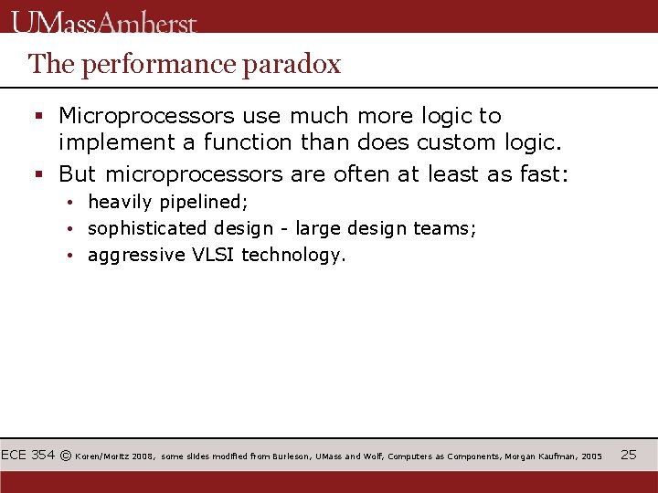 The performance paradox § Microprocessors use much more logic to implement a function than