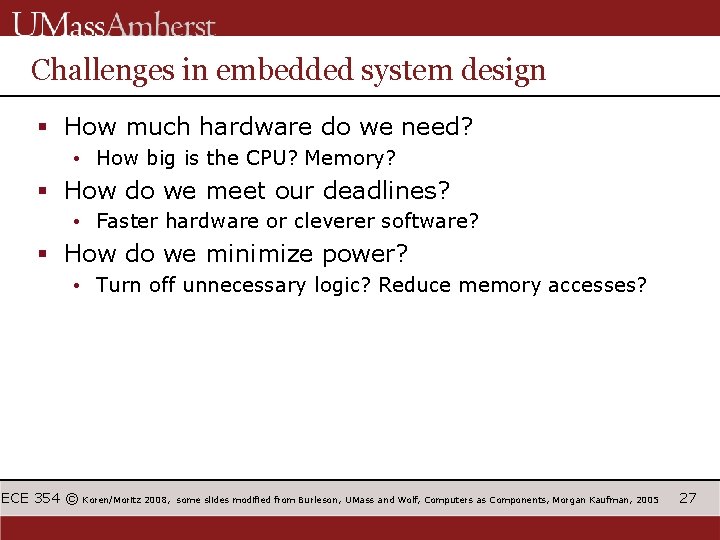 Challenges in embedded system design § How much hardware do we need? • How