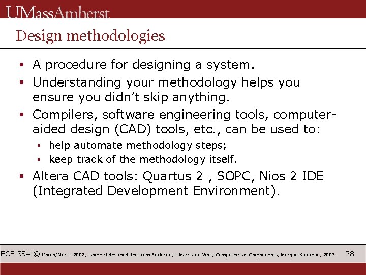 Design methodologies § A procedure for designing a system. § Understanding your methodology helps
