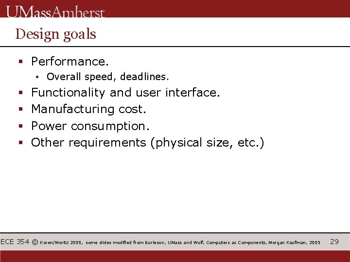 Design goals § Performance. • Overall speed, deadlines. § § Functionality and user interface.