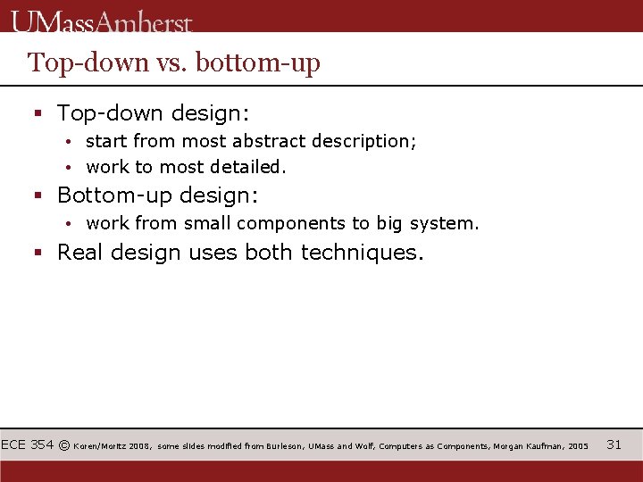 Top-down vs. bottom-up § Top-down design: • start from most abstract description; • work