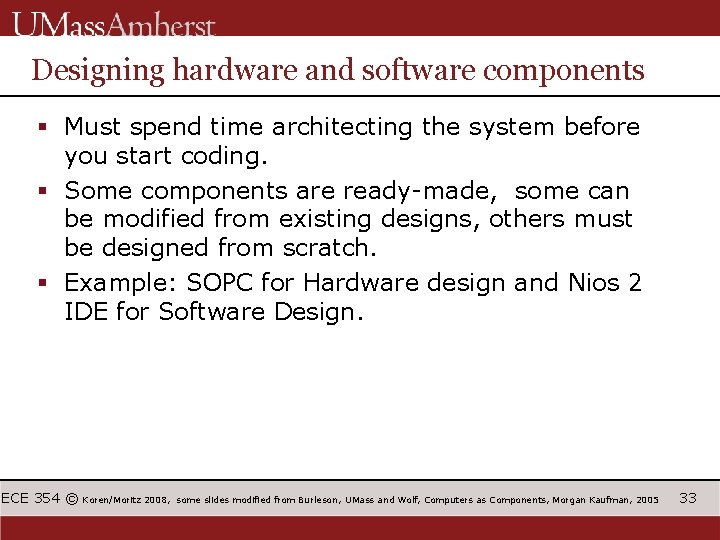 Designing hardware and software components § Must spend time architecting the system before you