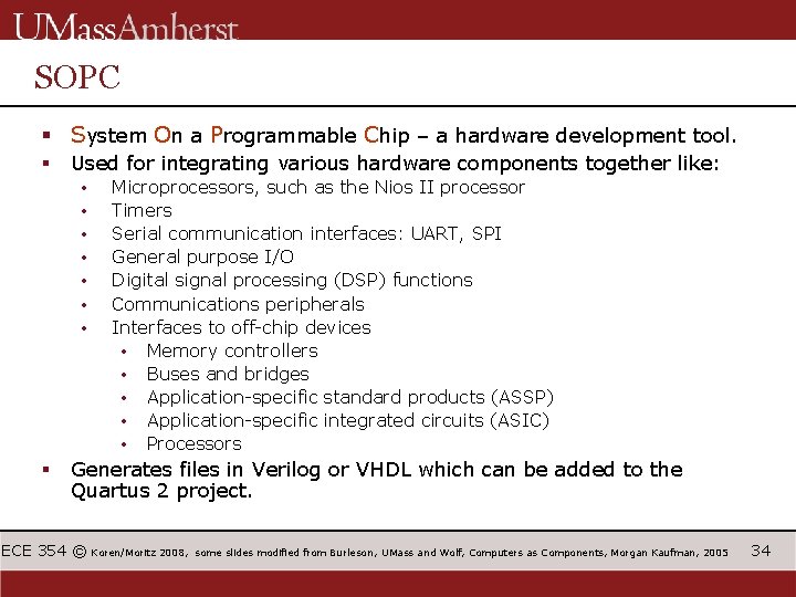 SOPC § System On a Programmable Chip – a hardware development tool. § Used