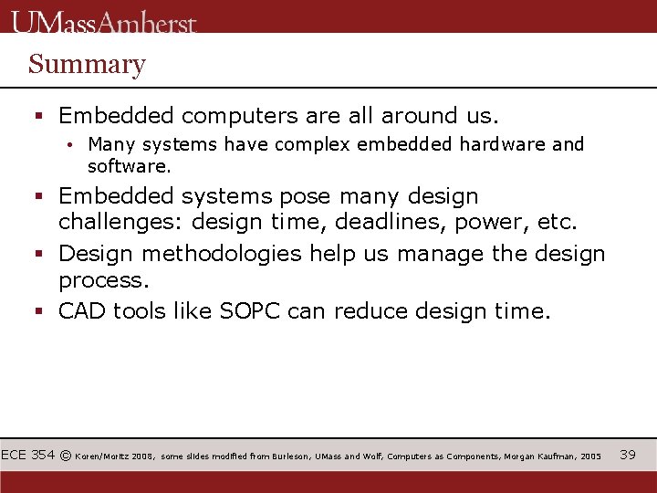 Summary § Embedded computers are all around us. • Many systems have complex embedded