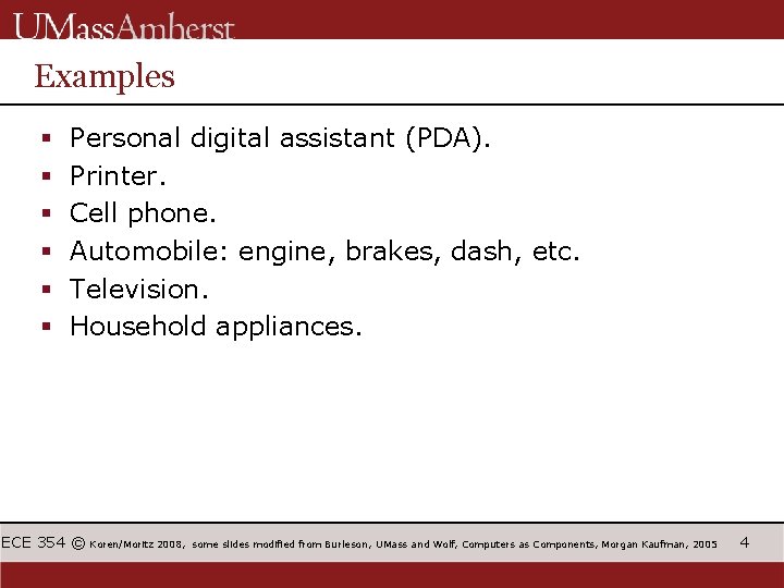 Examples § § § Personal digital assistant (PDA). Printer. Cell phone. Automobile: engine, brakes,