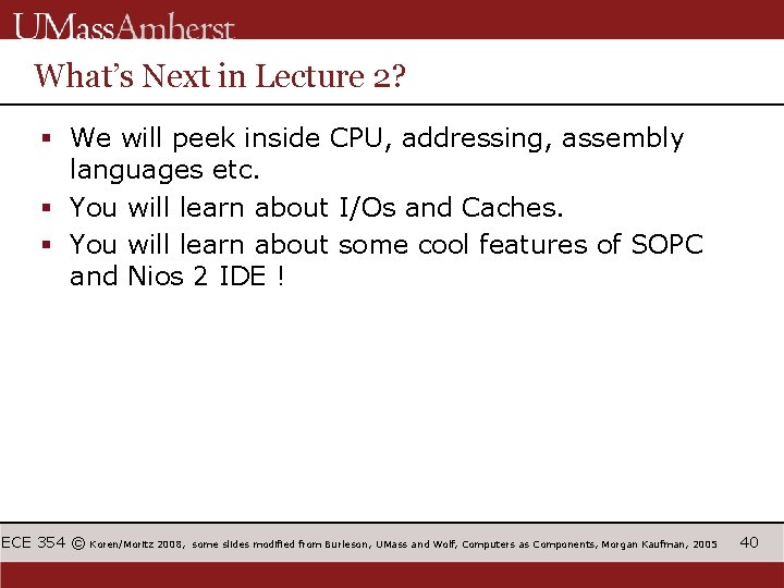 What’s Next in Lecture 2? § We will peek inside CPU, addressing, assembly languages