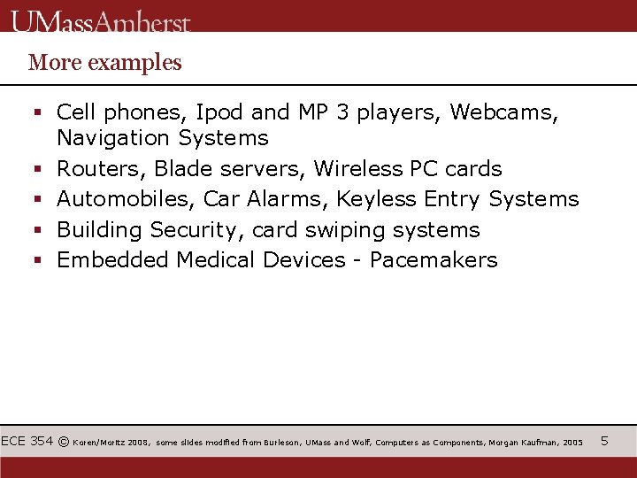 More examples § Cell phones, Ipod and MP 3 players, Webcams, Navigation Systems §
