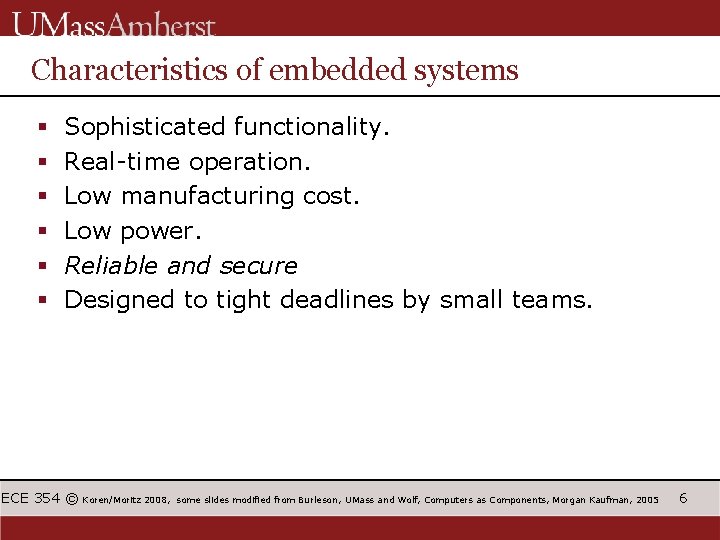 Characteristics of embedded systems § § § Sophisticated functionality. Real-time operation. Low manufacturing cost.