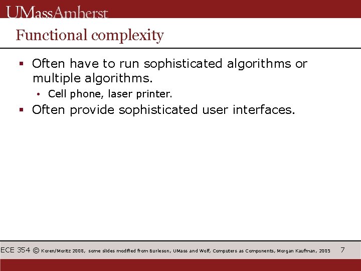 Functional complexity § Often have to run sophisticated algorithms or multiple algorithms. • Cell