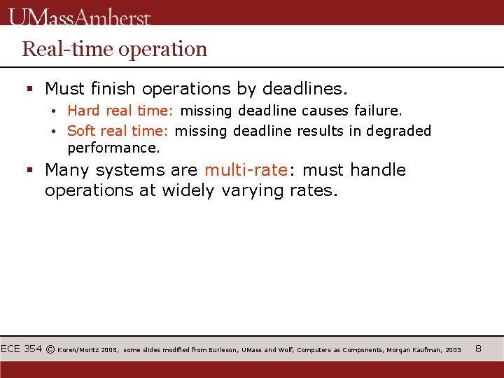 Real-time operation § Must finish operations by deadlines. • Hard real time: missing deadline