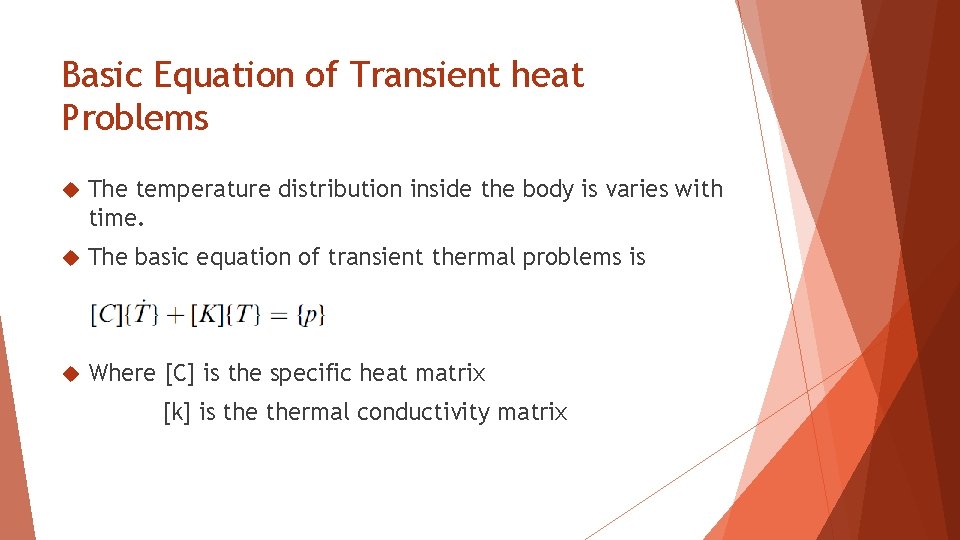 Basic Equation of Transient heat Problems The temperature distribution inside the body is varies