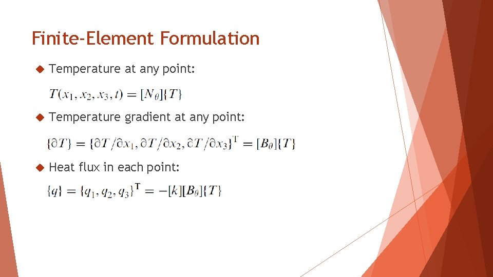 Finite-Element Formulation Temperature at any point: Temperature gradient at any point: Heat flux in