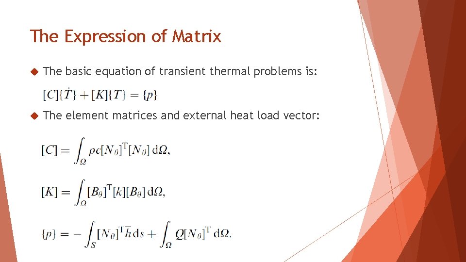 The Expression of Matrix The basic equation of transient thermal problems is: The element