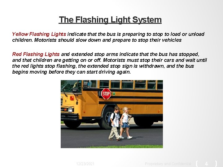 The Flashing Light System Yellow Flashing Lights indicate that the bus is preparing to