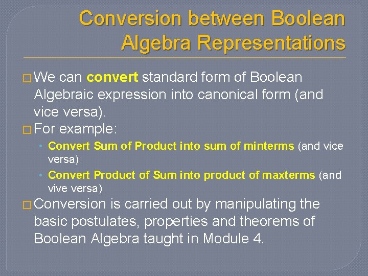 Conversion between Boolean Algebra Representations � We can convert standard form of Boolean Algebraic Conversion between Boolean Algebra Representations � We can convert standard form of Boolean Algebraic