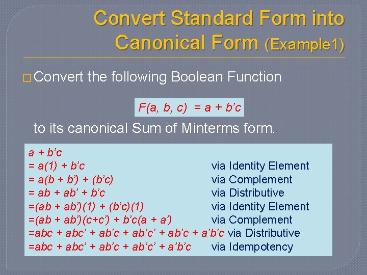 Convert Standard Form into Canonical Form (Example 1) � Convert the following Boolean Function Convert Standard Form into Canonical Form (Example 1) � Convert the following Boolean Function