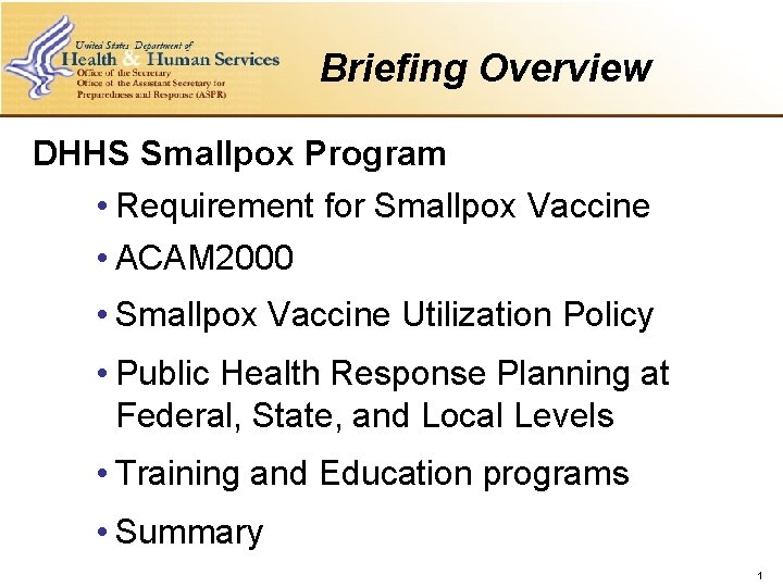 Briefing Overview DHHS Smallpox Program • Requirement for Smallpox Vaccine • ACAM 2000 •
