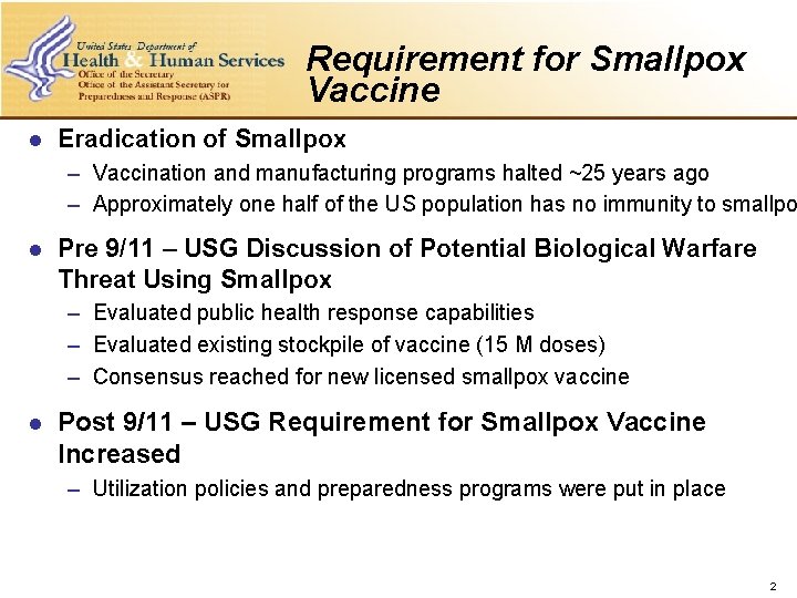 Requirement for Smallpox Vaccine l Eradication of Smallpox – Vaccination and manufacturing programs halted
