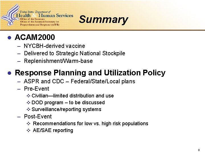 Summary l ACAM 2000 – NYCBH-derived vaccine – Delivered to Strategic National Stockpile –
