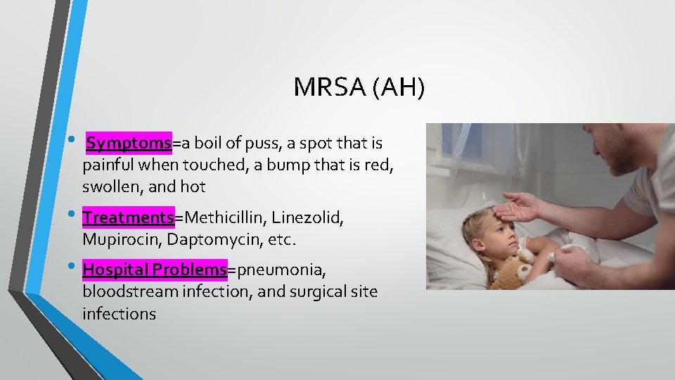 MRSA (AH) • Symptoms=a boil of puss, a spot that is painful when touched,