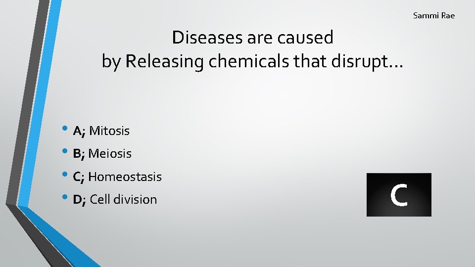 Sammi Rae Diseases are caused by Releasing chemicals that disrupt. . . • A;