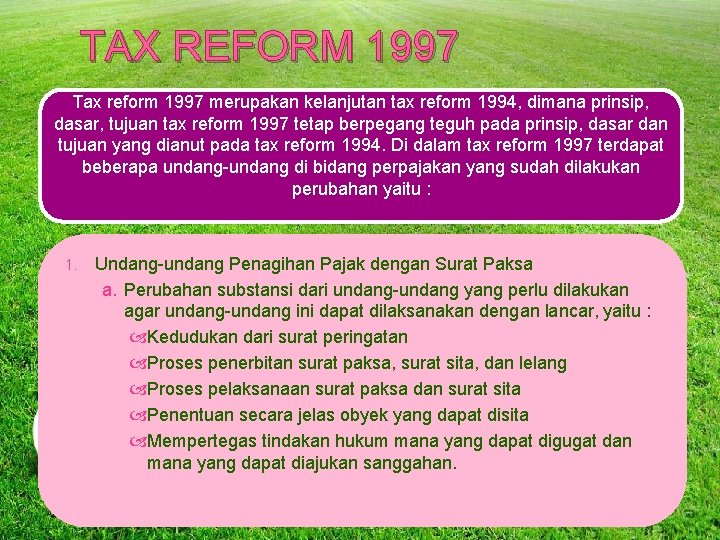 TAX REFORM 1997 Tax reform 1997 merupakan kelanjutan tax reform 1994, dimana prinsip, dasar,