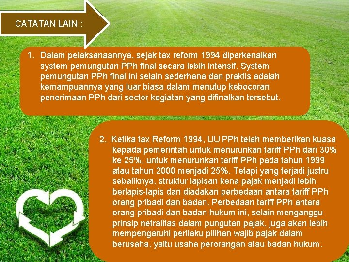 CATATAN LAIN : 1. Dalam pelaksanaannya, sejak tax reform 1994 diperkenalkan system pemungutan PPh