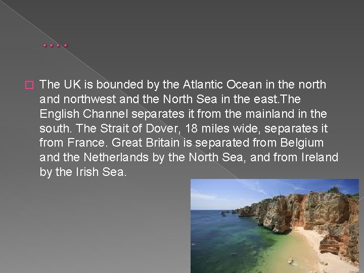…. � The UK is bounded by the Atlantic Ocean in the north and