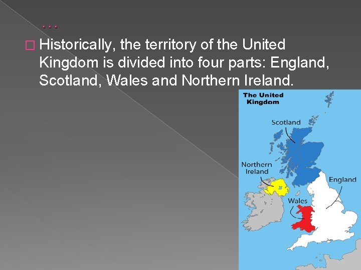 … � Historically, the territory of the United Kingdom is divided into four parts: