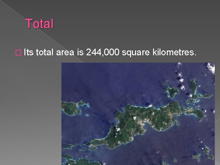 Total � Its total area is 244, 000 square kilometres. 
