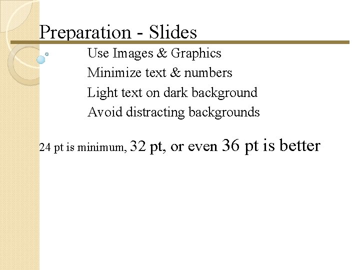 Preparation - Slides Use Images & Graphics Minimize text & numbers Light text on Preparation - Slides Use Images & Graphics Minimize text & numbers Light text on