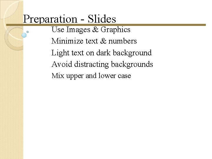 Preparation - Slides Use Images & Graphics Minimize text & numbers Light text on Preparation - Slides Use Images & Graphics Minimize text & numbers Light text on