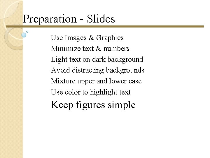 Preparation - Slides Use Images & Graphics Minimize text & numbers Light text on Preparation - Slides Use Images & Graphics Minimize text & numbers Light text on