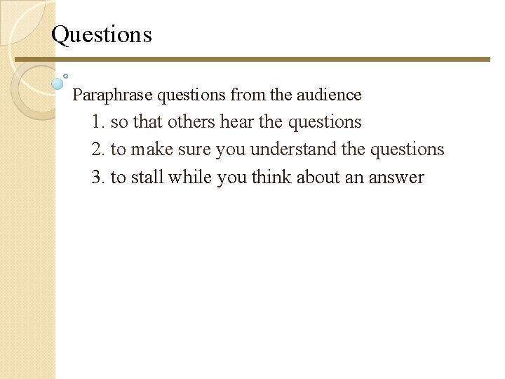 Questions Paraphrase questions from the audience 1. so that others hear the questions 2. Questions Paraphrase questions from the audience 1. so that others hear the questions 2.