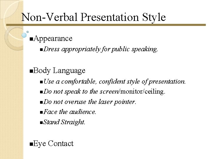 Non-Verbal Presentation Style Appearance Dress Body appropriately for public speaking. Language Use a comfortable, Non-Verbal Presentation Style Appearance Dress Body appropriately for public speaking. Language Use a comfortable,