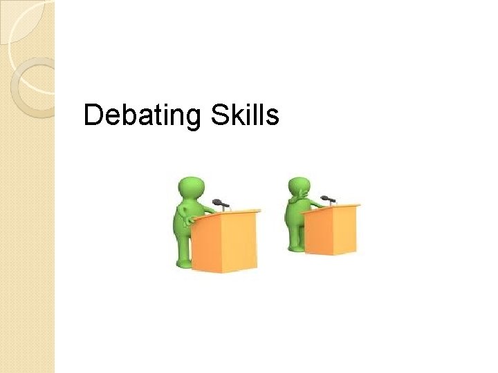 Debating Skills Debating Skills