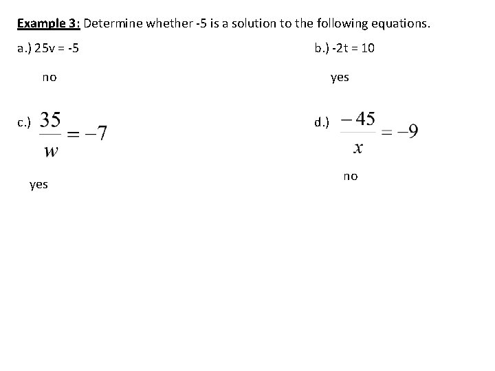 Example 3: Determine whether -5 is a solution to the following equations. a. )