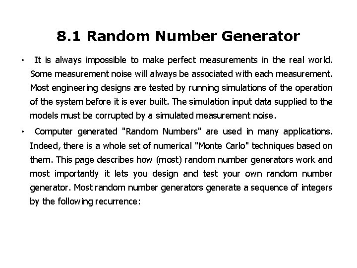8. 1 Random Number Generator • It is always impossible to make perfect measurements
