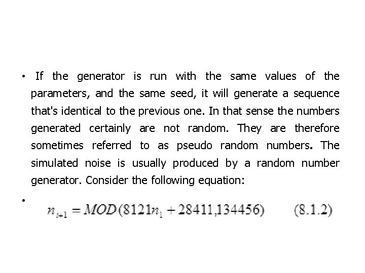  • If the generator is run with the same values of the parameters,