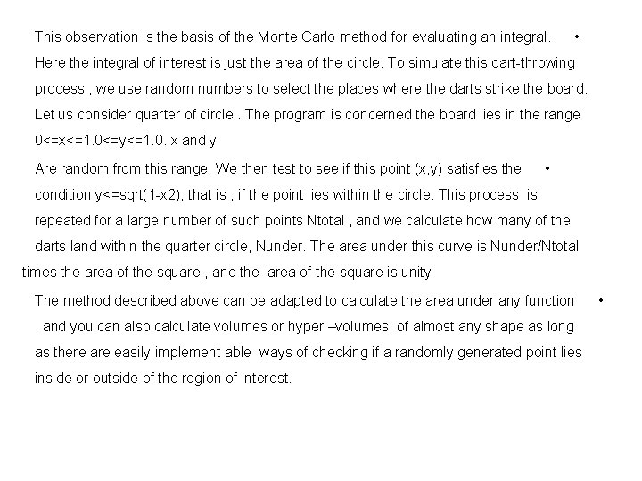 This observation is the basis of the Monte Carlo method for evaluating an integral.