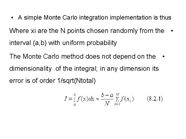  • A simple Monte Carlo integration implementation is thus Where xi are the