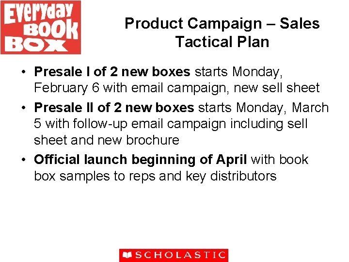 Product Campaign – Sales Tactical Plan • Presale I of 2 new boxes starts