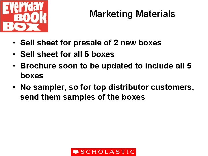 Marketing Materials • Sell sheet for presale of 2 new boxes • Sell sheet