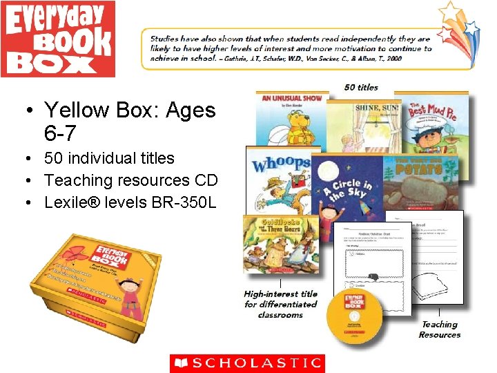  • Yellow Box: Ages 6 -7 • 50 individual titles • Teaching resources