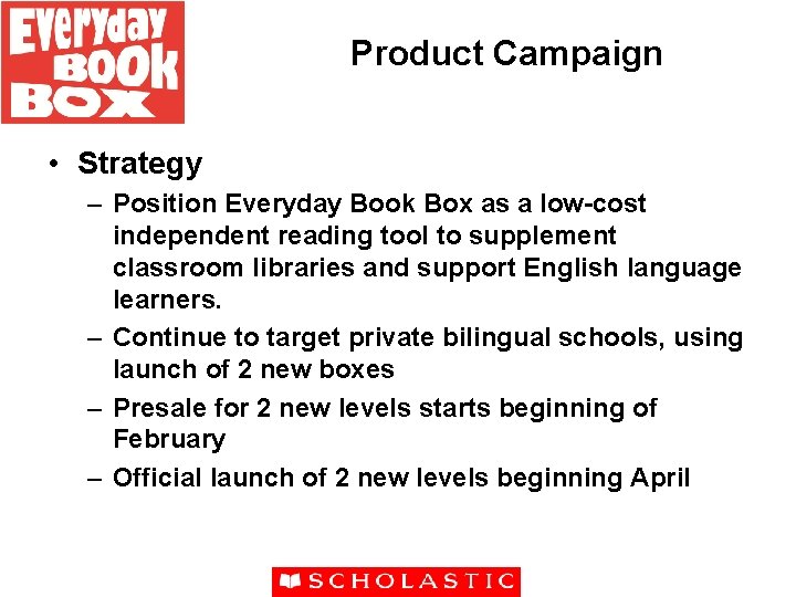 Product Campaign • Strategy – Position Everyday Book Box as a low-cost independent reading