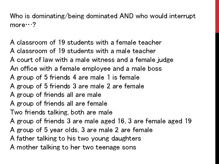 Who is dominating/being dominated AND who would interrupt more…? A classroom of 19 students