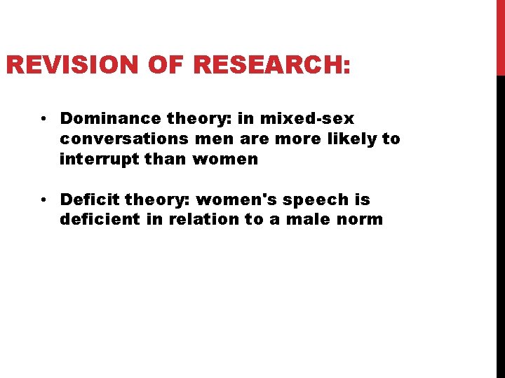 REVISION OF RESEARCH: • Dominance theory: in mixed-sex conversations men are more likely to