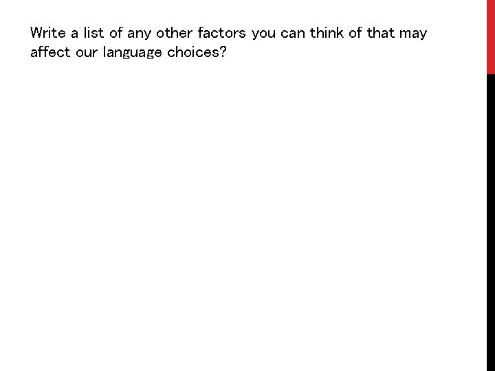 Write a list of any other factors you can think of that may affect