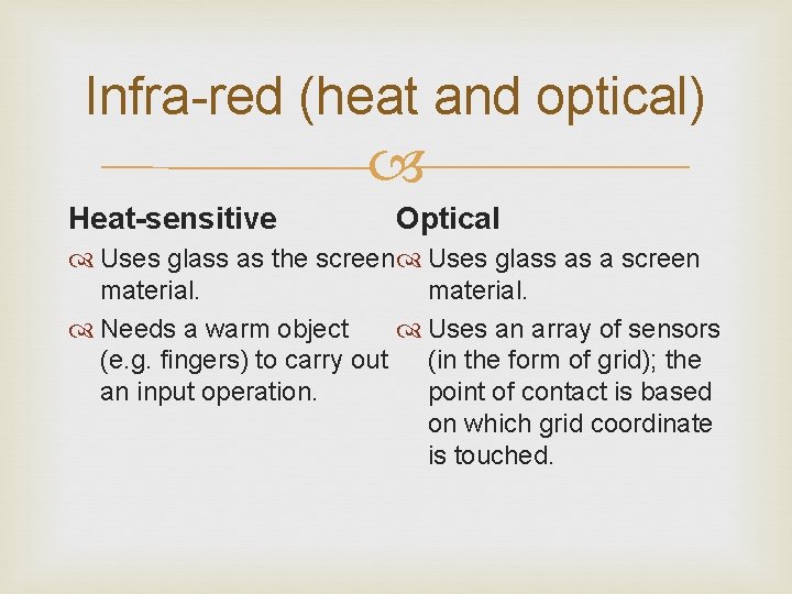 Infra-red (heat and optical) Heat-sensitive Optical Uses glass as the screen Uses glass as Infra-red (heat and optical) Heat-sensitive Optical Uses glass as the screen Uses glass as