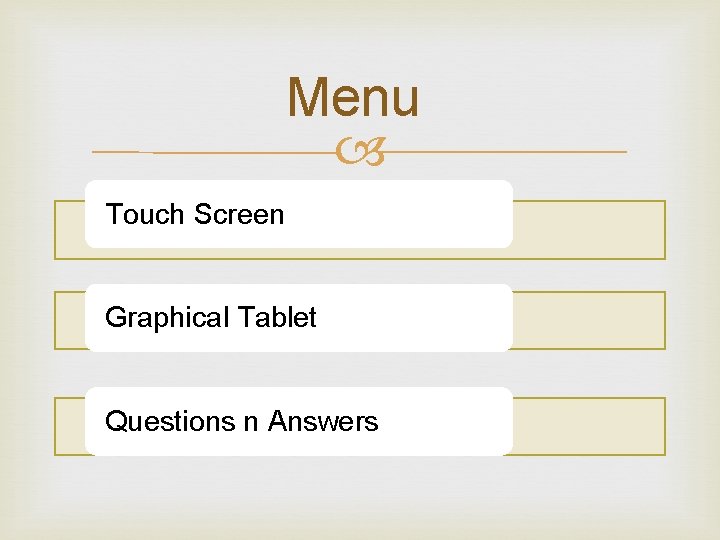 Menu Touch Screen Graphical Tablet Questions n Answers Menu Touch Screen Graphical Tablet Questions n Answers